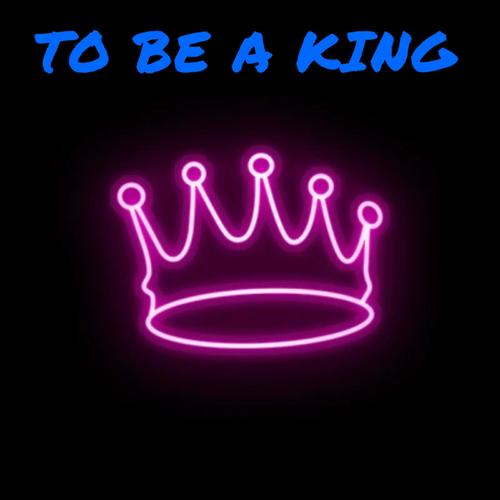 To Be A King (Explicit)