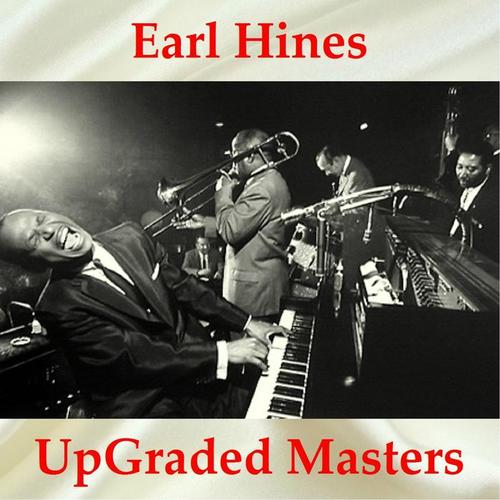 Earl Hines UpGraded Masters (All Tracks Remastered)