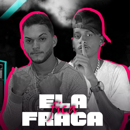 Ela Fica Fraca (Explicit)