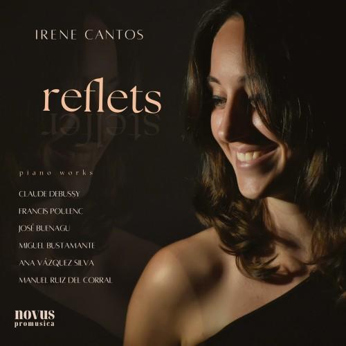 Reflets: Piano works by Debussy, Poulenc, Buenagu, Vázquez Silva, Bustamante and Ruiz del Corral