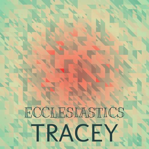 Ecclesiastics Tracey