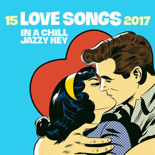 15 Love Songs 2017 (In a Chill Jazzy Key)