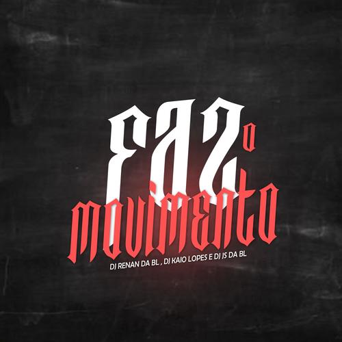 FAZ O MOVIMENTO (feat. Dj Kaio Lopes & Dj Js Da Bl) [Explicit]