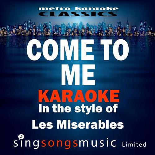 Come to Me (In the Style of Les Miserables) [Karaoke Version] - Single