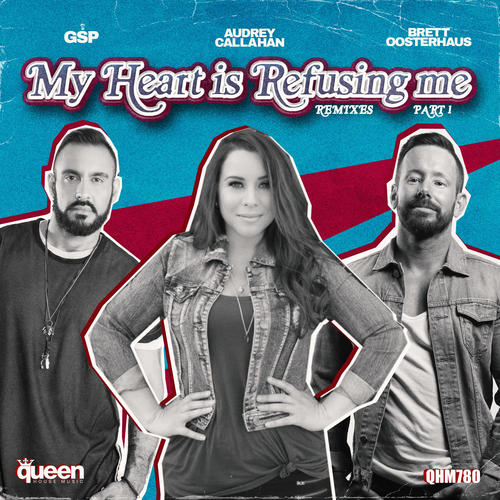 My Heart Is Refusing Me (Remixes, Pt. 1)