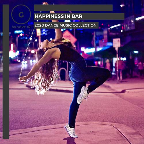 Happiness In Bar - 2020 Dance Music Collection