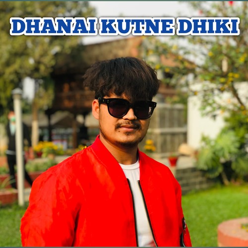 DHANAI KUTNE DHIKI