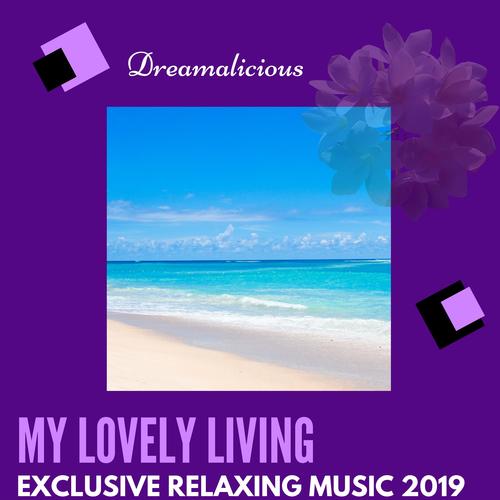 My Lovely Living - Exclusive Relaxing Music 2019