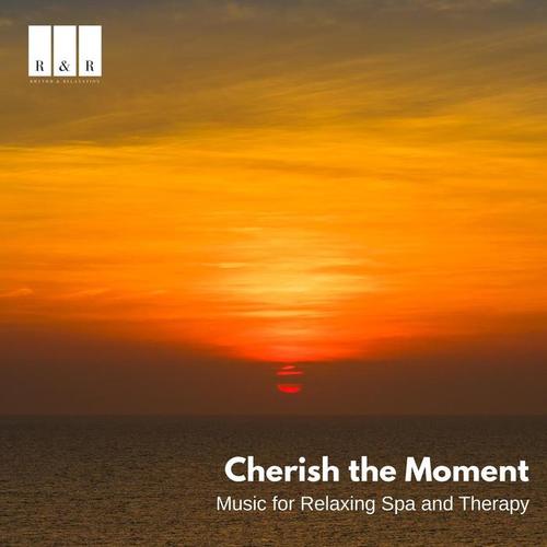 Cherish the Moment: Music for Relaxing Spa and Therapy