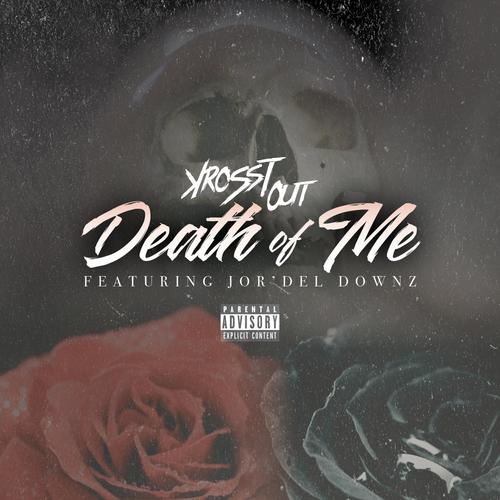 The Death Of Me (feat. Jor'Del Downz) [Explicit]