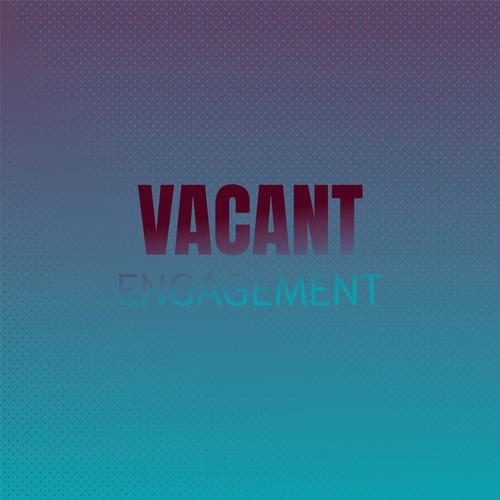 Vacant Engagement