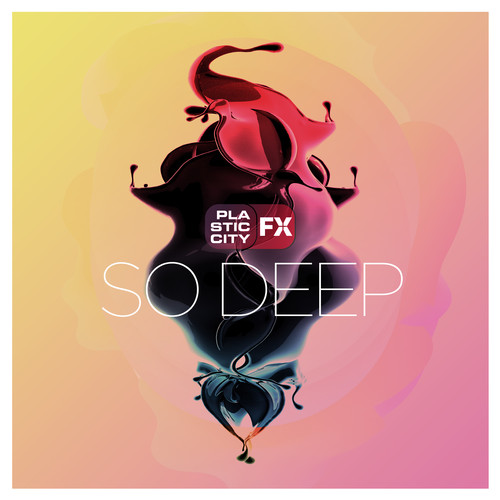 Plastic City FX - So Deep