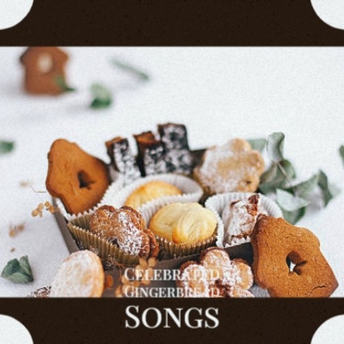 Celebrated Gingerbread Songs