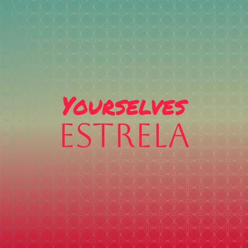 Yourselves Estrela