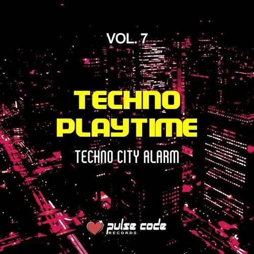 Techno Playtime, Vol. 7 (Techno City Alarm)