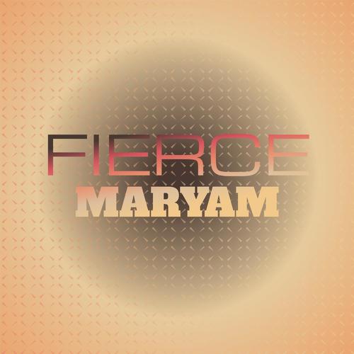 Fierce Maryam