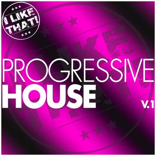 I Like That! -Progressive House Vol. 1