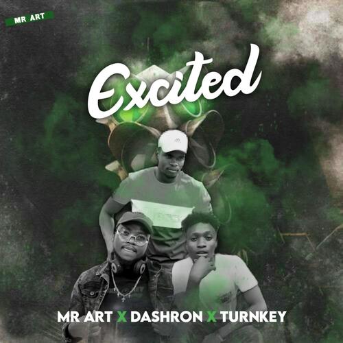 Excited (feat. DashRon & Mr Art)