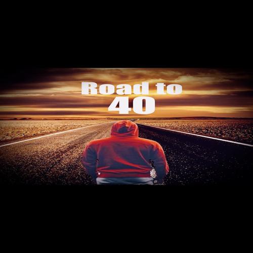 Road to 40 (Explicit)