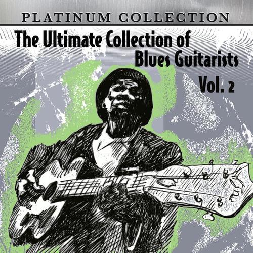 The Ultimate Collection of Blues Guitarists, Vol. 2