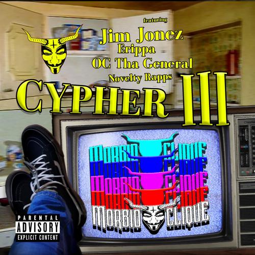 Morbid Clique Cypher III (feat. Novelty Rapps, Jim Jonez, Erippa & OC Tha General) [Explicit]