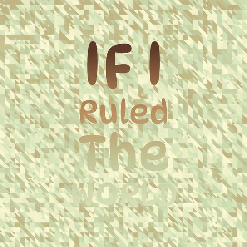 If I Ruled The World