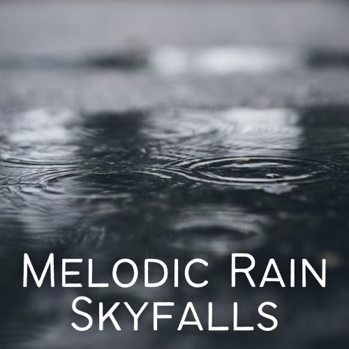 Melodic Rain Skyfalls