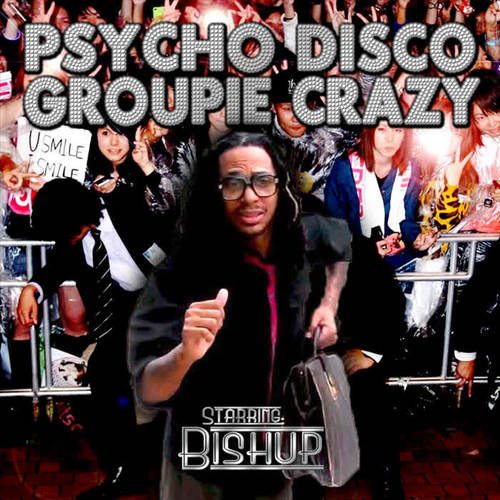 Psycho Disco Groupie Crazy (Explicit)