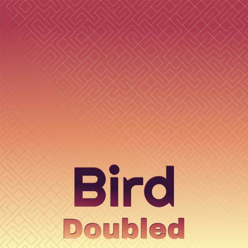 Bird Doubled