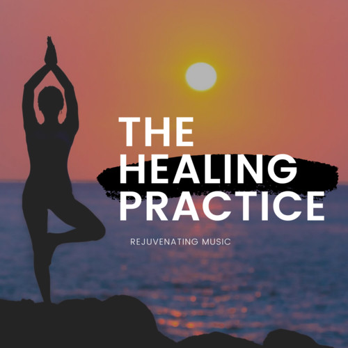 The Healing Practice - Rejuvenating Music