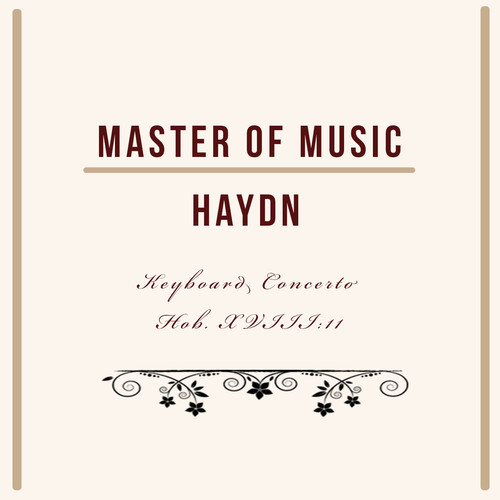 Master Of Music, Haydn - Keyboard Concerto Hob. XVIII:11