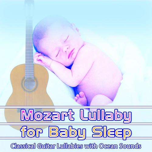 Mozart Lullaby for Baby Sleep: Classical Guitar Lullabies with Ocean Sounds