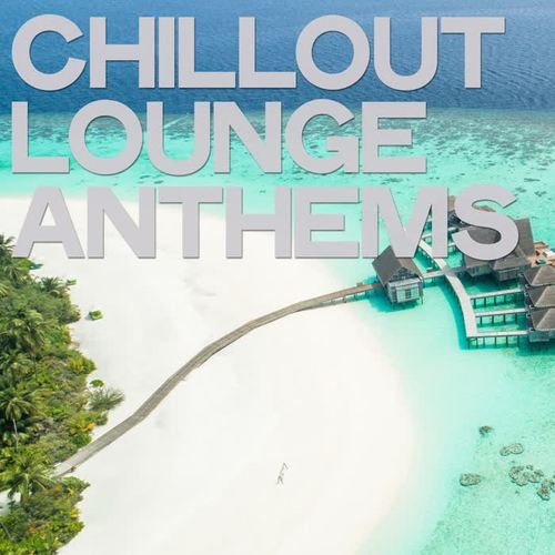 Chillout Lounge Anthems