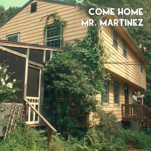 Come Home Mr. Martinez