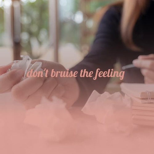 Don't Bruise the Feeling