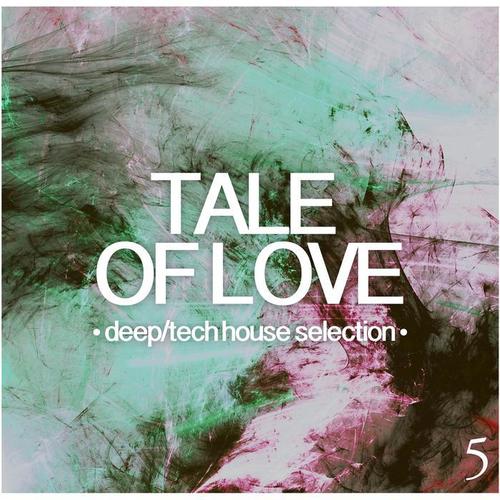 Tale of Love, Vol. 5 - Deep/Tech House Selection