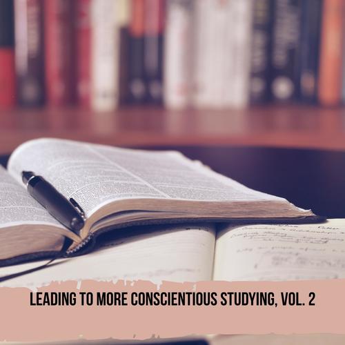 Leading to More Conscientious Studying, Vol. 2