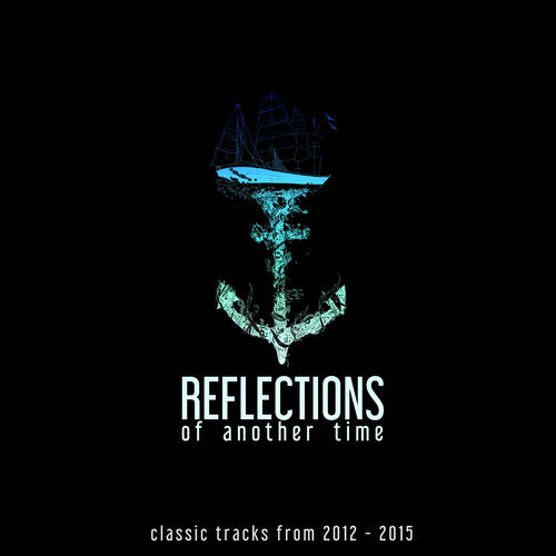 Reflections of Another Time (Classic Tracks from 2012 - 2015)