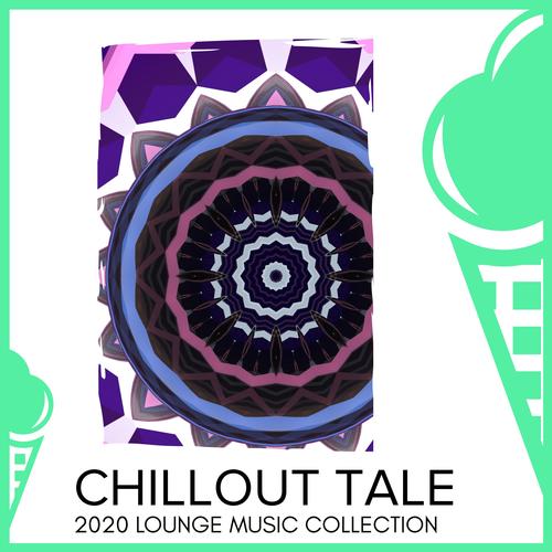 Chillout Tale - 2020 Lounge Music Collection