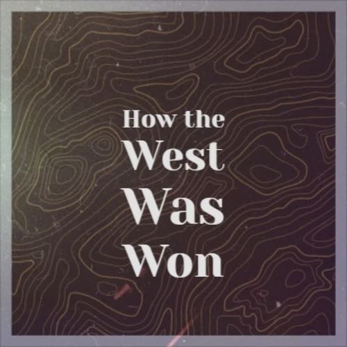 How the West Was Won