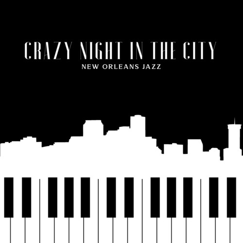 Crazy Night in the City: New Orleans Jazz. The Charm of the Classics, Timeless Jazz Style