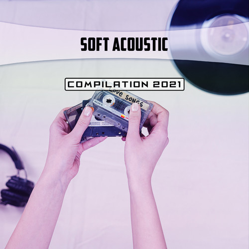 Soft Acoustic Compilation 2021