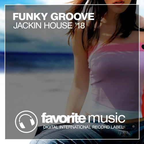 Funky Groove & Jackin House '18