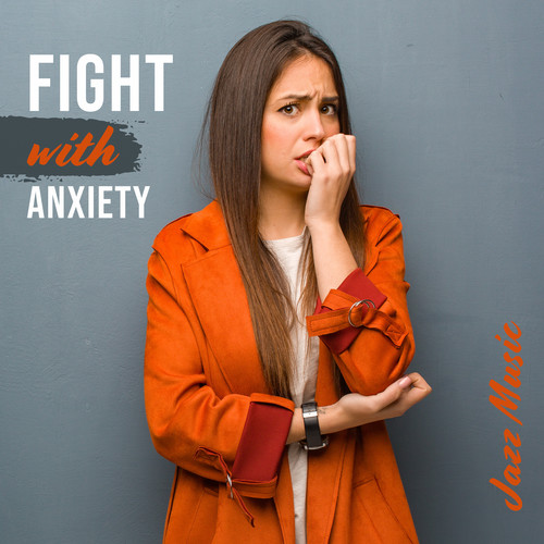 Fight with Anxiety. Jazz Music for a Positive Attitude and Calm Thoughts