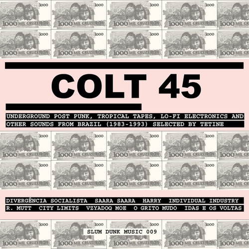 Colt 45 – Underground Post Punk, Tropical Tapes, Lo Fi Electronics and Other Sounds from Brazil (1983-1993) [Selected by Tetine]