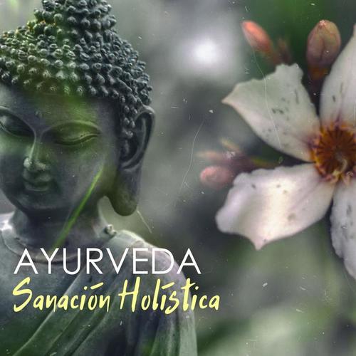 Ayurveda Sanación Holística - Música para Serenidad y Armonía Interior, Relajarse Profundamente