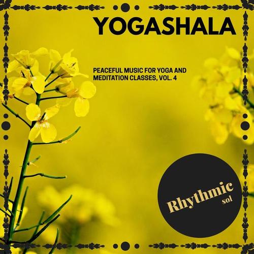 Yogashala - Peaceful Music for Yoga and Meditation Classes, Vol. 4