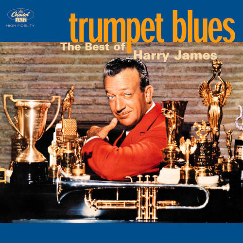 Trumpet Blues: The Best Of Harry James