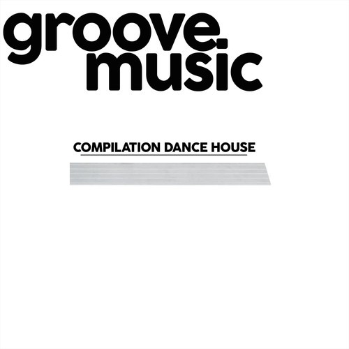 Groove Music, Compilation Dance House