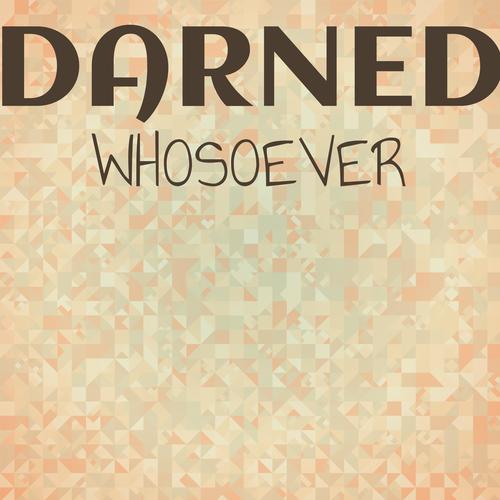 Darned Whosoever